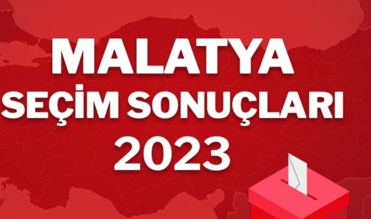 Malatya 2. tur ilçe ilçe seçim sonuçları 28 Mayıs 2023! Battalgazi, Yeşilyurt, Pütürge, Doğanyol...