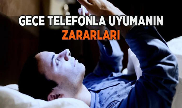 Gece telefonuyla yatanlar dikkat! Büyük sağlık sorununa yol açabilir