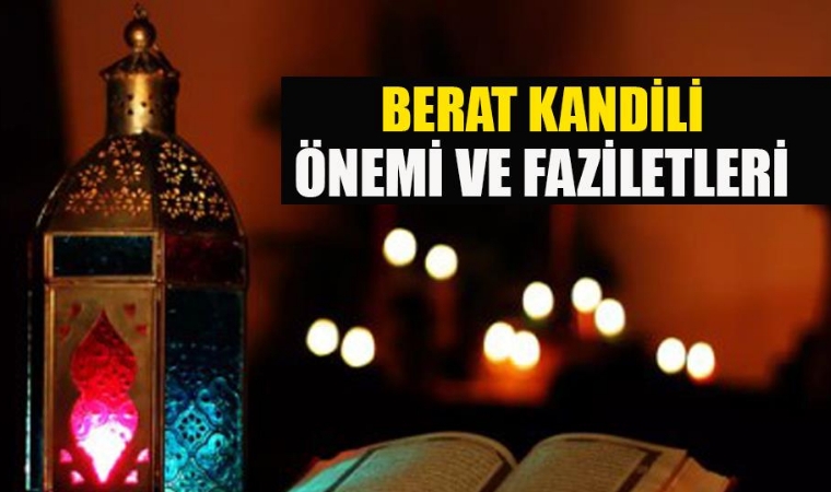 BERAT KANDİLİ 2024 NE ZAMAN? Berat Kandili'nde oruç tutulur mu?