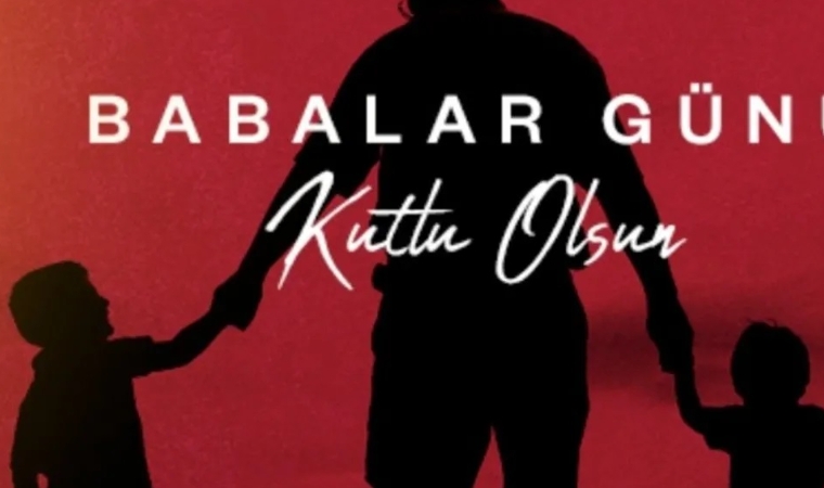Babalar Günü İçin En Anlamlı Mesajları Sizin İçin Derledik