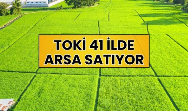 TOKİ Malatya Dahil 41 İlde Arsa Satacak