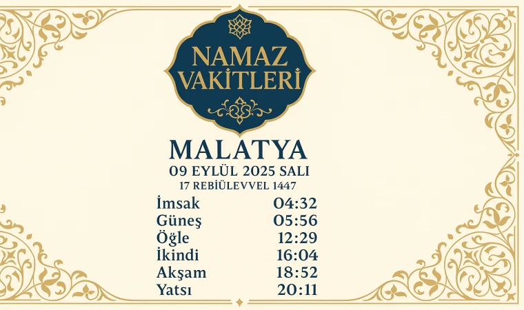 MALATYA’DA BUGÜNÜN NAMAZ VAKİTLERİ (9 EYLÜL 2025 SALI)