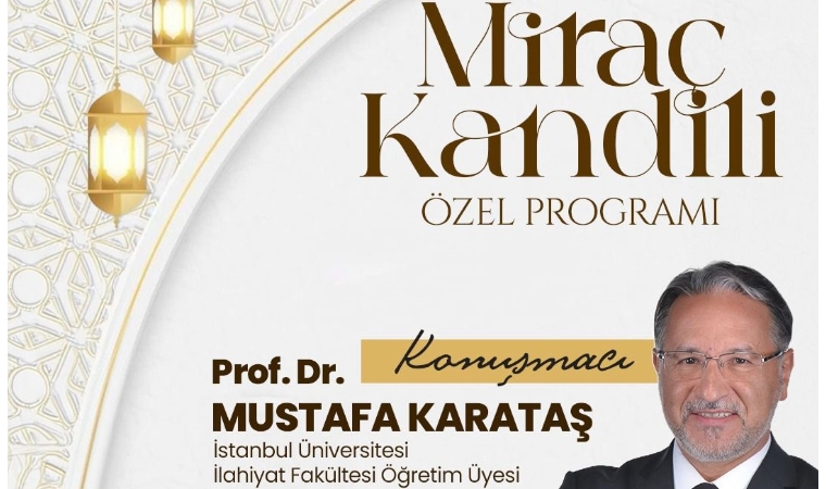 Battalgazi Miraç Kandili Özel Programında Ünlü İlahiyatçı Mustafa Karataş’ı Ağırlıyor