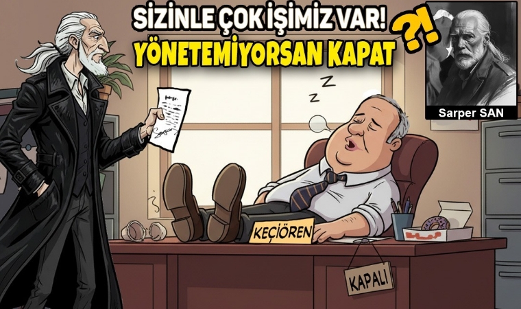 Sarper SAN / Yönetemiyorsan Kapat!