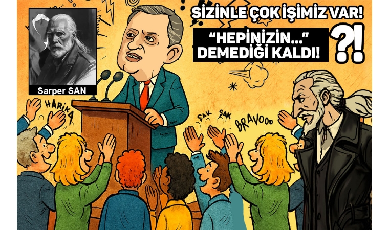 Sarper SAN / “Hepinizin...” Demediği kaldı!
