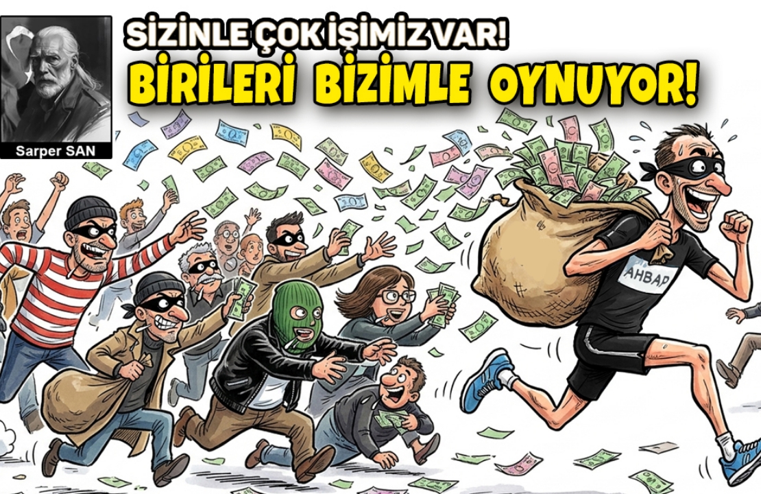 Sarper SAN / Birileri bizimle oynuyor