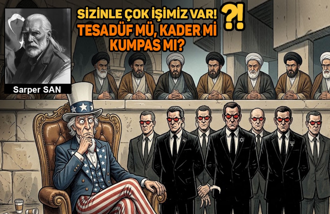 Sarper SAN / Tesadüf mü, kader mi kumpas mı?