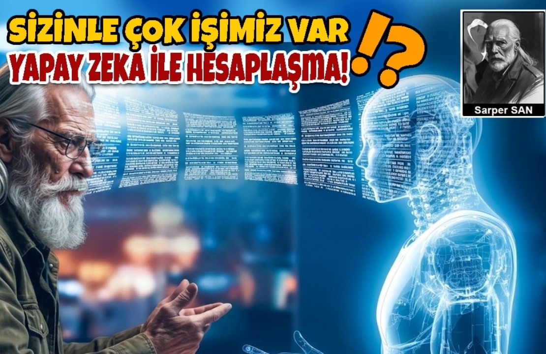 Sarper SAN / Yapay Zeka İle Hesaplaşma!