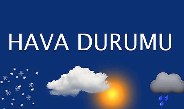 Yurtta hava durumu nasıl olacak?