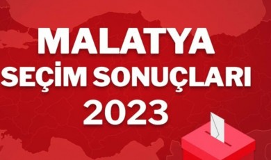 Malatya 2. tur ilçe ilçe seçim sonuçları 28 Mayıs 2023! Battalgazi, Yeşilyurt, Pütürge, Doğanyol...
