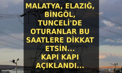 Malatya, Bingöl, Elazığ ve Tunceli 2-3 Temmuz kesinti saatleri açıklandı!