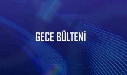 25 Mayıs 2024: Türkiye ve Malatya’dan Gece Bülteni—Günün Öne Çıkan Haberleri