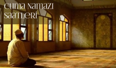 Cuma Namazı Saat Kaçta?