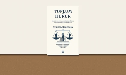 Malatyalı Hukukçu Yunus Nadi Kolukısa’dan Hukuk Dünyasına Yeni Eser: “Hukuk ve Toplum”