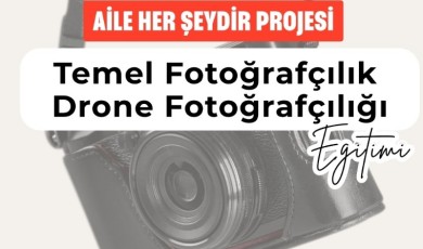 Malatya'da Fotoğrafçılık Ve Drone Eğitimi Başlıyor! Ebeveynlere Ve Çiftlere Öncelik Tanındı