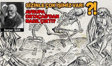 Sarper SAN / Avrupa Ortaçağ’dan Nasıl Çıktı?