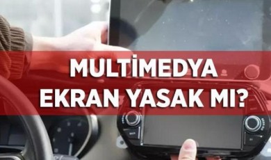 ARAÇLARDA MULTİMEDYA YASAK MI? Araçlarda multimedya ekran yasak mı, cezası ne kadar 2026?