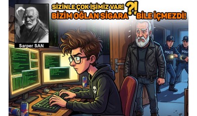 Sarper SAN / Bizim oğlan sigara bile içmezdi!