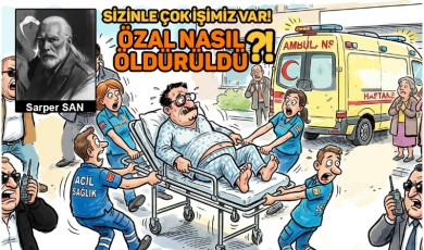 Sarper SAN / 33 Yıl Önce Özal Nasıl Öldürüldü?