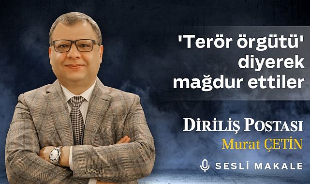 Murat Çetin - &#39;Terör örgütü&#39; diyerek mağdur ettiler - Sesli Makalem