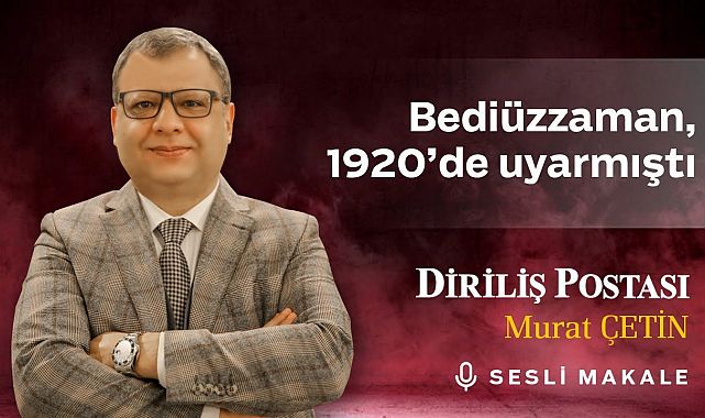 Murat Çetin - Bediüzzaman, 1920'de uyarmıştı - Sesli Makalem