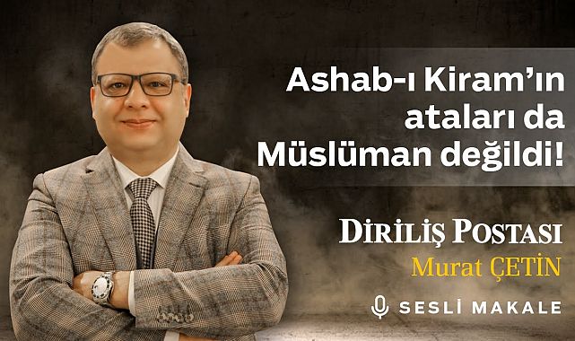Murat Çetin - Ashab-ı Kiram'ın ataları da Müslüman değildi! - Sesli Makalem