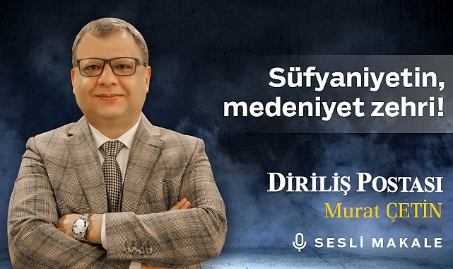 Murat Çetin - Süfyaniyetin, medeniyet zehri! - Sesli Makalem
